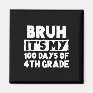 Bruh seine 100 Tage der 4. Klasse 100. Tag der ch Magnet