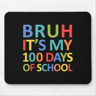 Bruh seine 100 Tage der Schule 100. Tag der Schule Mousepad