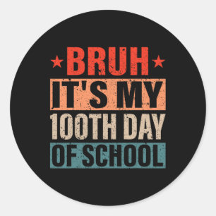 Bruh seine 100 Tage der Schule 100. Tag der Schule Runder Aufkleber