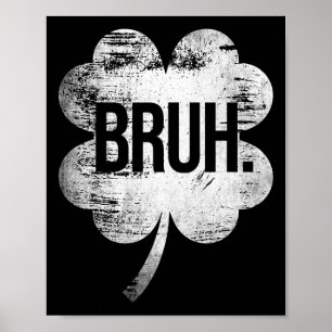 Bruh Shamrock Lustiger St. Patrick's Day Männer Fr Poster