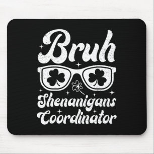 Bruh Shenanigans Coordinator St Patricks Day Boys Mousepad