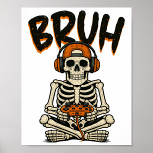 Bruh Skeleton Gamer Funny Halloween Video Gaming B Poster