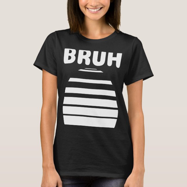 Bruh Slang Meme Sprichwort Teens Meme Bruh Teen T-Shirt (Vorderseite)