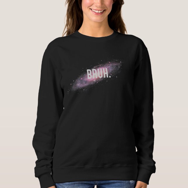 BRUH SPACE SWEATSHIRT (Vorderseite)