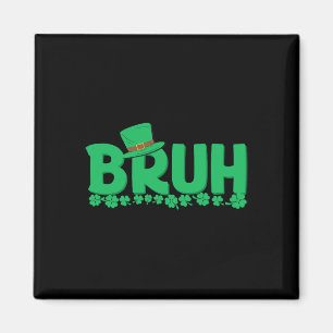 Bruh St. Patricks Day Jungs St. Pats Bruh Meme  Magnet