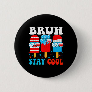 Bruh Stay Cool 4. Juli Popsicle Jungen Männer USA Button