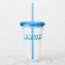 "BRUH" STRAW CUP