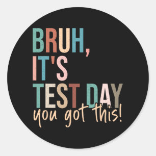 Bruh Student Teacher Testing Day Inspiration Runder Aufkleber