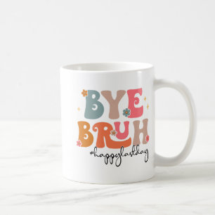 Bruh Teacher glücklich letzten Tag Lehrerin Stud Kaffeetasse
