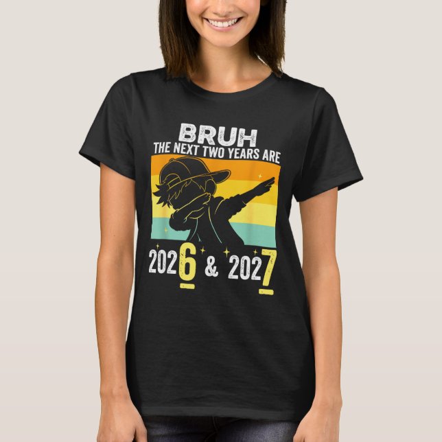 Bruh The Next Two Years Are 6 7 Happy New Year 202 T-Shirt (Vorderseite)