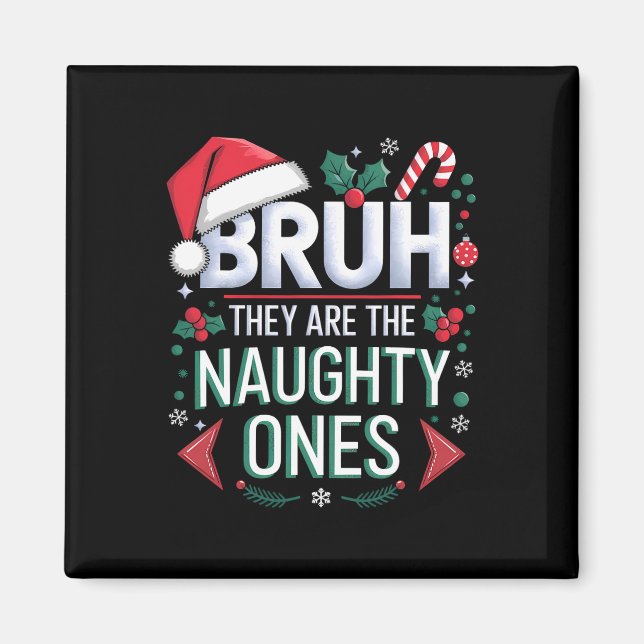 Bruh They Naughty Ones Funny Snow Christmas Festiv Magnet (Vorne)