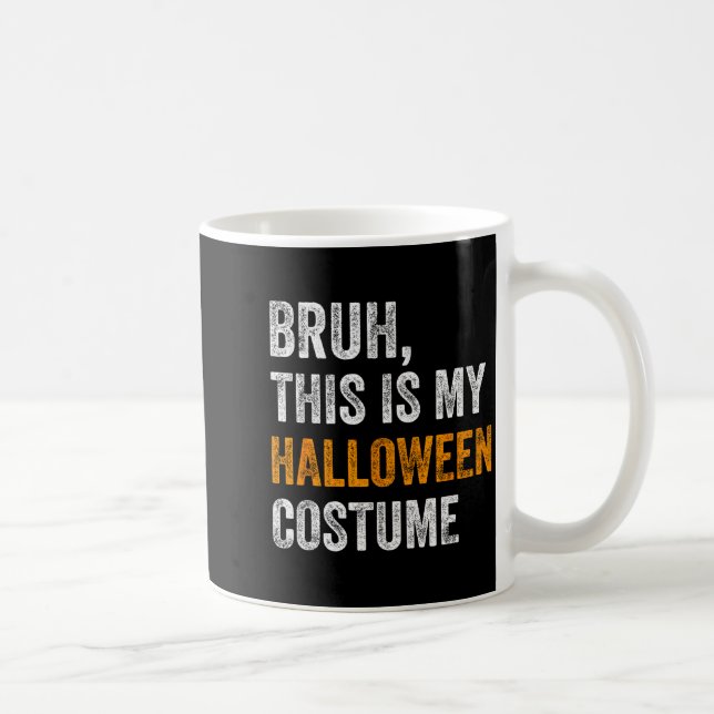 Bruh This Is My Halloween Costume Funny Halloween  Kaffeetasse (Rechts)