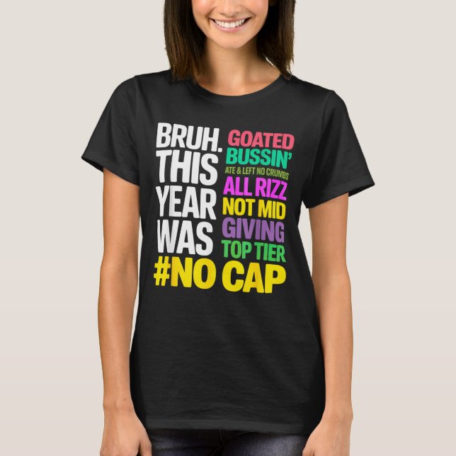 Bruh This Year Was Goated No Cap All Rizz_ Funny G T-Shirt (Vorderseite)