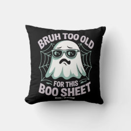 Bruh Too Old for This Boo Sheet Funny Halloween  Kissen