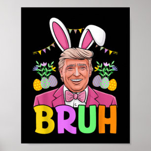 Bruh Trump Bunny Rabbit Lover Bruh Ostertag Funn Poster