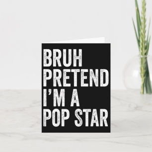 Bruh Tu So Als Ob Ich Ein Popstar Wäre Passendes K Karte