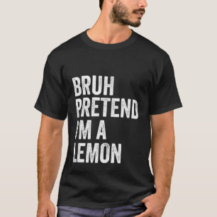 Bruh tut so, als wäre ich ein Lemon Funny Hallowee T-Shirt