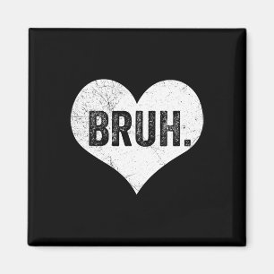 Bruh Valentine Meme Funny Sprichwort Bro Begrüßung Magnet