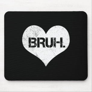 Bruh Valentins Meme Lustiger Spruch Bro Gruß Teena Mousepad