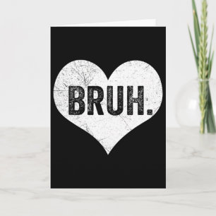 Bruh Valentinsgruß Meme Lustiger Spruch Bro Gruß T Karte