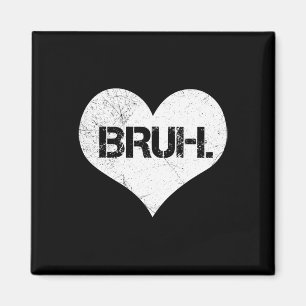 Bruh Valentinsgruß Meme Lustiger Spruch Bro Gruß T Magnet