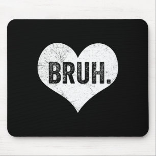 Bruh Valentinstag Meme Lustiger Spruch Bro Gruß Te Mousepad