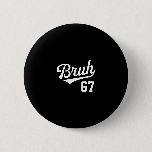 Bruh Verkauf Stil Nummer 67 Sport Br Slang Meme Br Button (Vorderseite)
