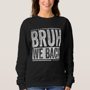 Bruh We Back 12. Grade Lehrer Student wieder in S Sweatshirt