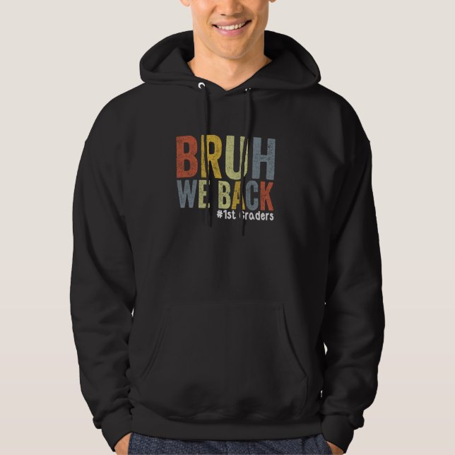 Bruh We Back 1 Graders Back to School First Grad Hoodie (Vorderseite)