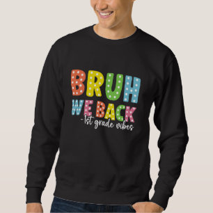 Bruh We Back 1. Klasse Zurück zu Schullehrern Jung Sweatshirt