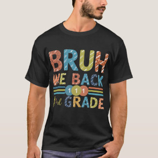 Bruh We Back 1rd Grade First Day School T-Shirt