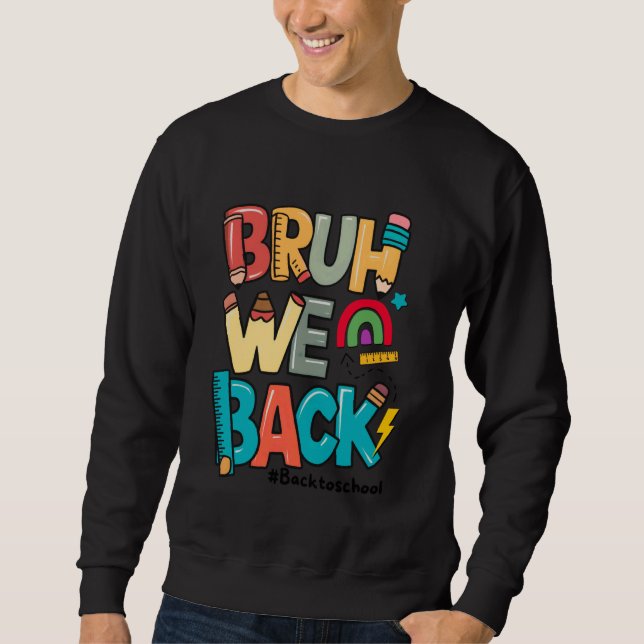 Bruh We Back 1st Day of School Funny Back To Schoo Sweatshirt (Vorderseite)
