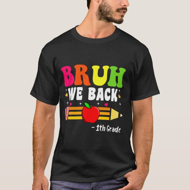 Bruh We Back 1th Grade Back to School First Day T-Shirt (Vorderseite)