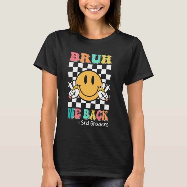 Bruh We Back 3rd Graders Groovy Lächeln Zurück T-Shirt (Vorderseite)