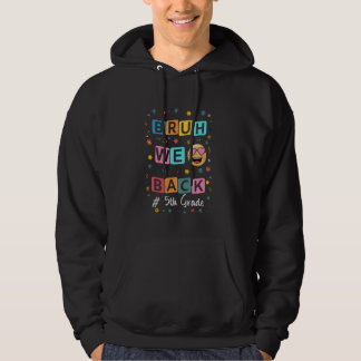 Bruh We Back 5th Grade Happy First Day Back to Sch Hoodie
