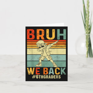 Bruh We Back 6. Klasse Retro Happy 1. Tag Scho Karte