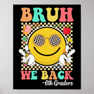 Bruh We Back 6th Graders Niedlich Groovy Smile Fac Poster