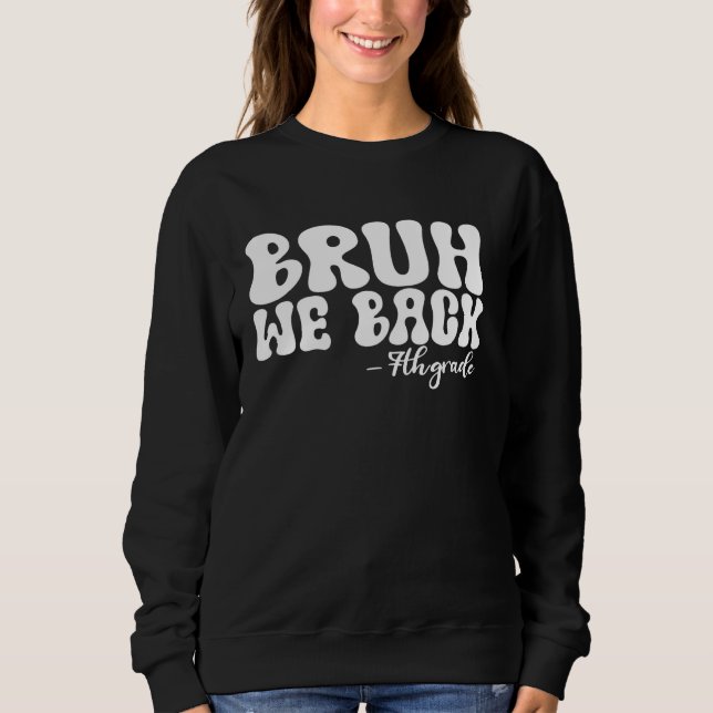 Bruh We Back 7th Grade First Day of School Groovy Sweatshirt (Vorderseite)