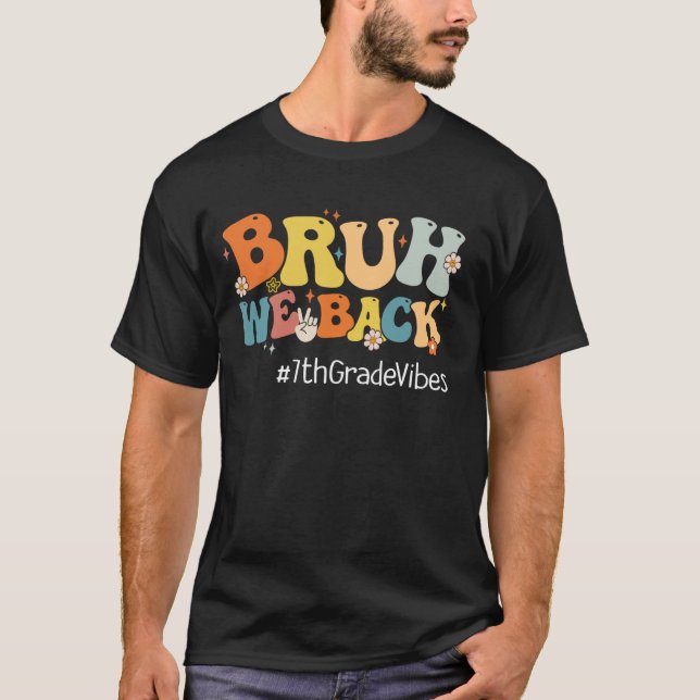 Bruh We Back 7th Grade Vibes 1st Day School Sev T-Shirt (Vorderseite)