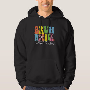 Bruh We Back ESOL Lehrer glücklich ersten Tag Scho Hoodie
