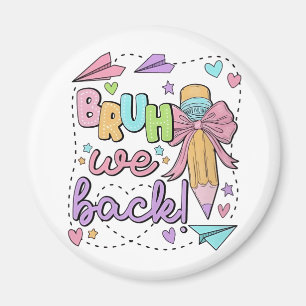 Bruh We Back Funny Back Back Back to School Kinder Magnet