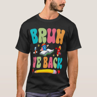 Bruh We Back glücklichen ersten Tag der Lehrer Bo T-Shirt