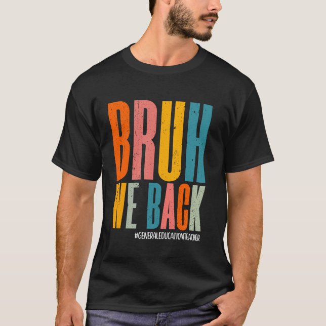 Bruh We Back Happy First Day General Bildung Tee (Vorderseite)