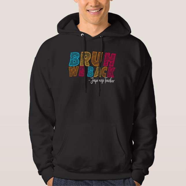 Bruh We Back japan Teacher First Day School Hoodie (Vorderseite)