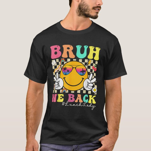 Bruh We Back Lunch Lady Retro Smile Face Back To S T-Shirt (Vorderseite)