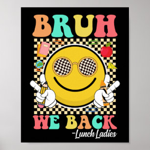 Bruh We Back Lunch Ladys Niedlich Groovy Smile Fac Poster