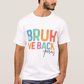 Bruh We Back Paraprofessional School T-Shirt