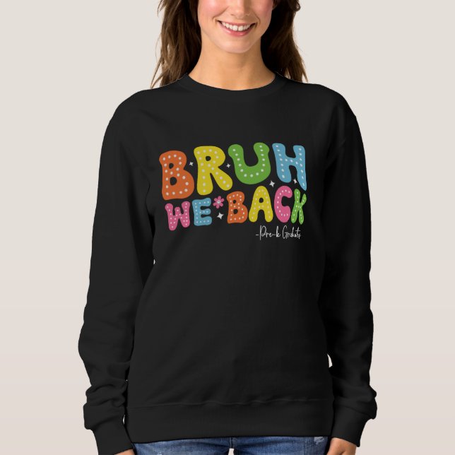 Bruh We back Pre-k First Day of School 2024 Groovy Sweatshirt (Vorderseite)