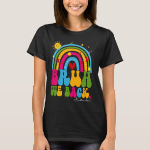 Bruh We Back Rainbow Sprichwort Meme Back to Schoo T-Shirt