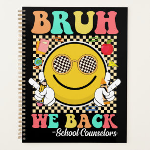 Bruh We Back School Counselors Groovy Smile Face Planer